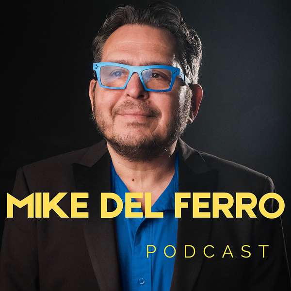 The Mike del Ferro - Podcast Podcast Artwork Image