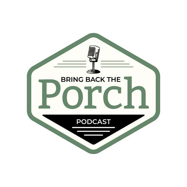 Bring Back The Porch Podcast Artwork Image