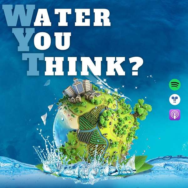 Water You Think? Podcast Artwork Image