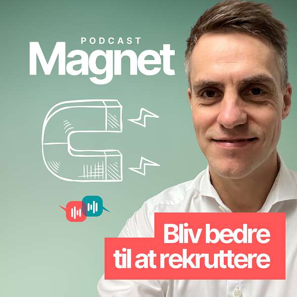 Magnet - Sådan tiltrækker du dygtige medarbejdere. Podcast Artwork Image