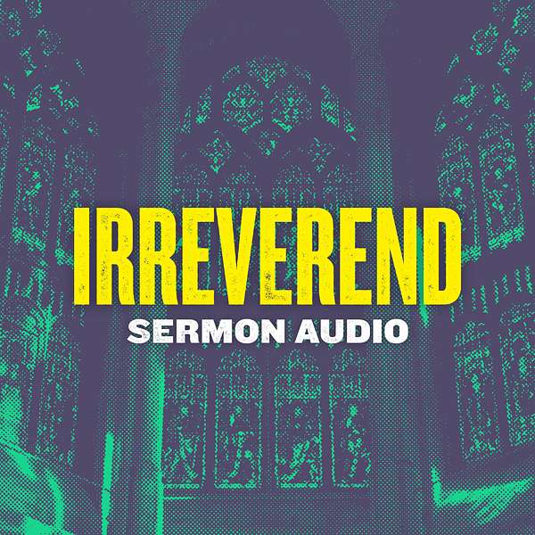 Irreverend: Sermon Audio Podcast Artwork Image