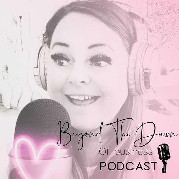 Beyond The Dawn of Business - Pretty Empowered Entrepreneurs Podcast Artwork Image