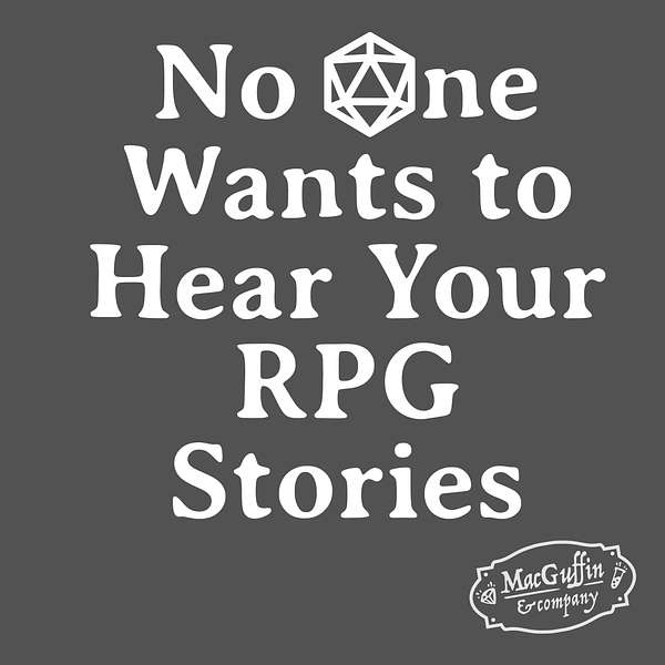 No One Wants to Hear Your RPG Stories Podcast Artwork Image