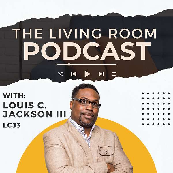 The Living Room  with Louis Jackson III Podcast Artwork Image