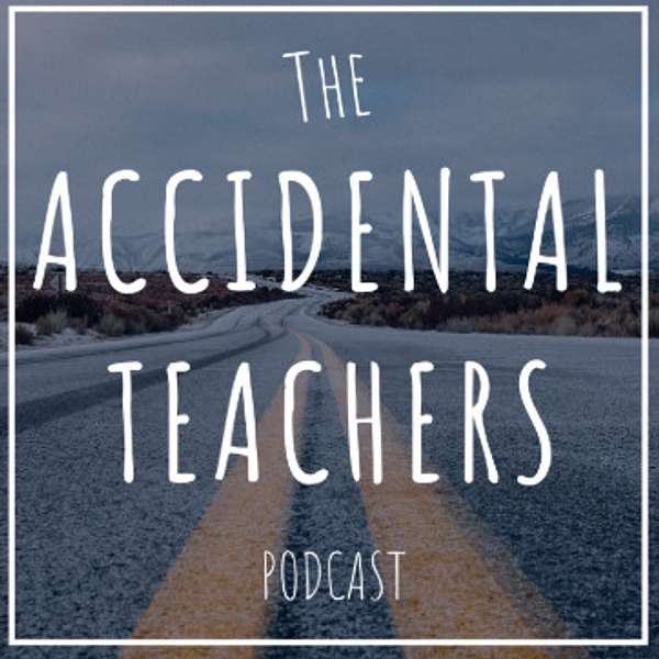 The Accidental Teachers Podcast Artwork Image