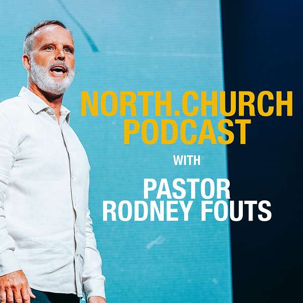 NORTH.CHURCH Podcast with Pastor Rodney Fouts Podcast Artwork Image