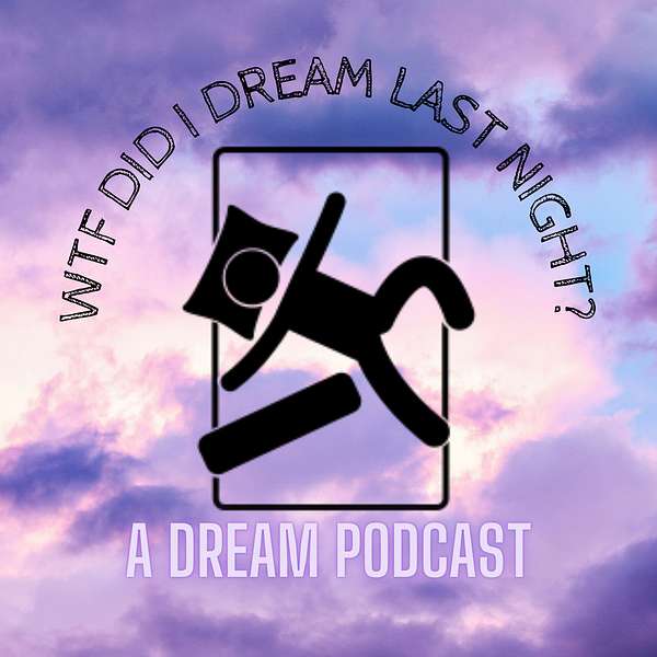 WTF Did I Dream Last Night? Podcast Artwork Image