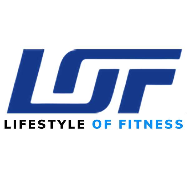 Lifestyle Of Fitness Podcast Podcast Artwork Image
