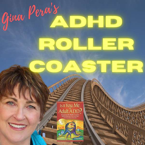 Gina Pera's Adult ADHD Roller Coaster Podcast Artwork Image