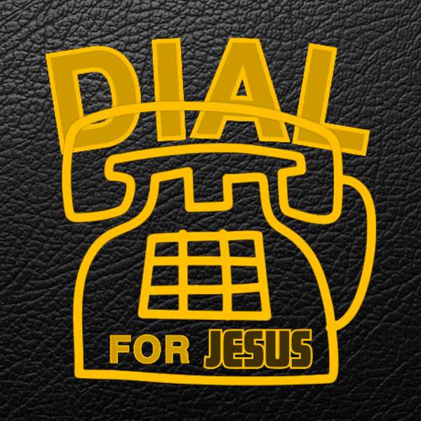 Dial For Jesus Podcast Artwork Image