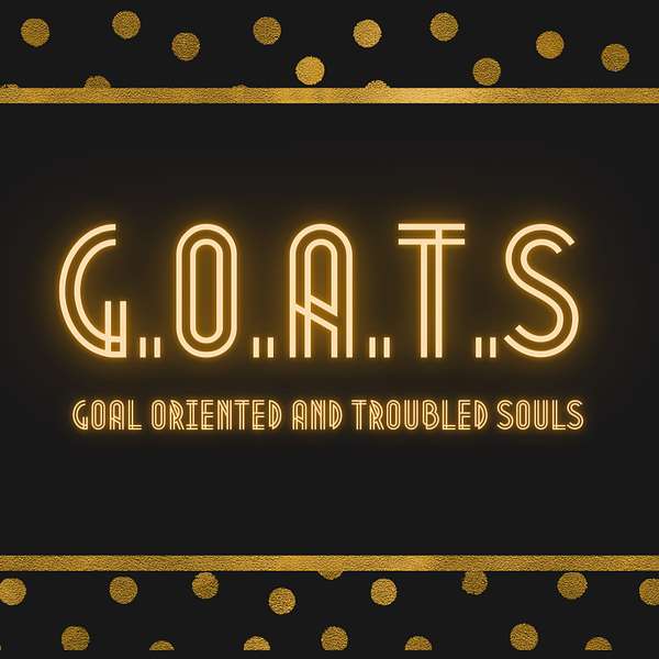 Goal Oriented and Troubled Souls Podcast Artwork Image
