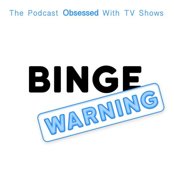 Binge Warning Podcast Artwork Image