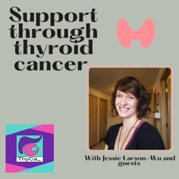 Support through thyroid cancer Podcast Artwork Image