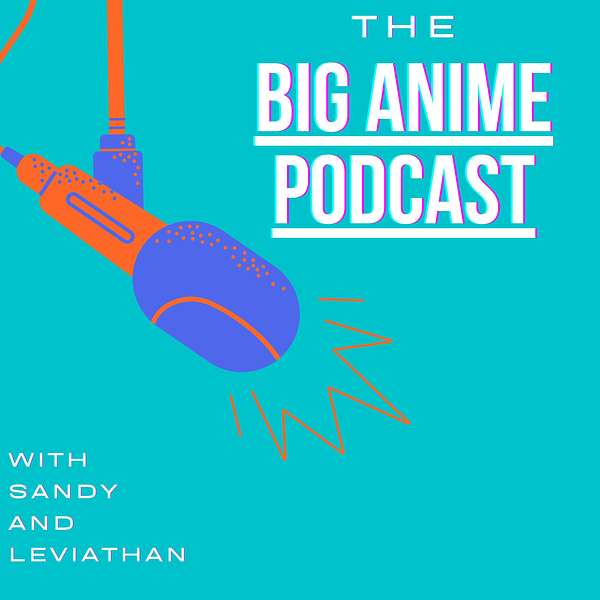 The Big Anime Podcast Podcast Artwork Image