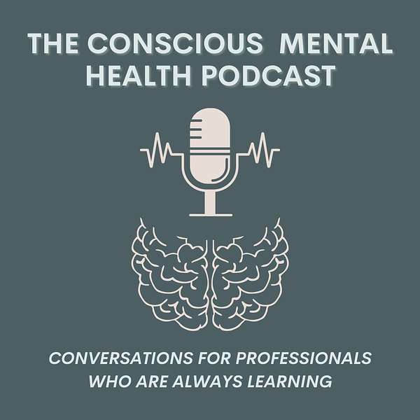 Conscious Mental Health Podcast Artwork Image