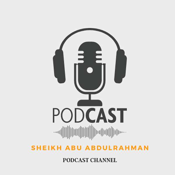 Sheikh Abu AbdulRahman's Podcast Podcast Artwork Image