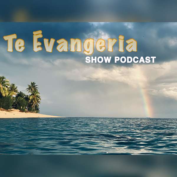Te Ēvangeria Show Podcast Podcast Artwork Image