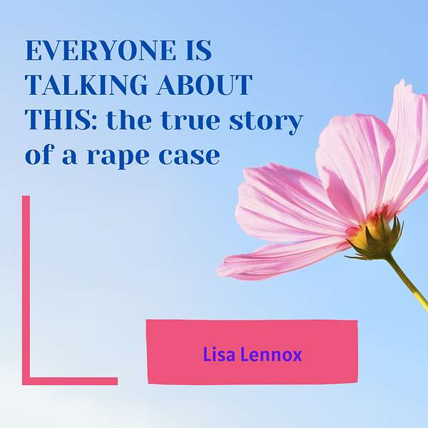 Everyone is Talking About This: the true story of a rape case audiobook  Podcast Artwork Image