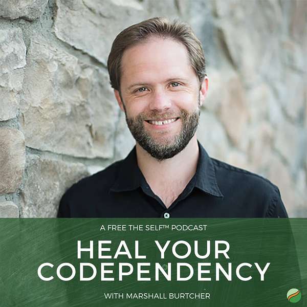 Heal Your Codependency with Marshall Burtcher Podcast Artwork Image