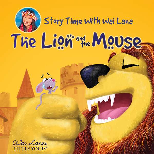 Story Time With Wai Lana - The Lion and the Mouse Podcast Artwork Image