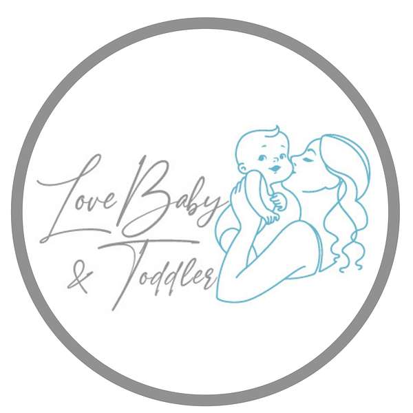 Love Baby & Toddler Podcast Podcast Artwork Image