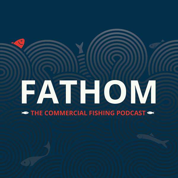 Fathom: getting below the surface of the UK fishing industry.  Podcast Artwork Image