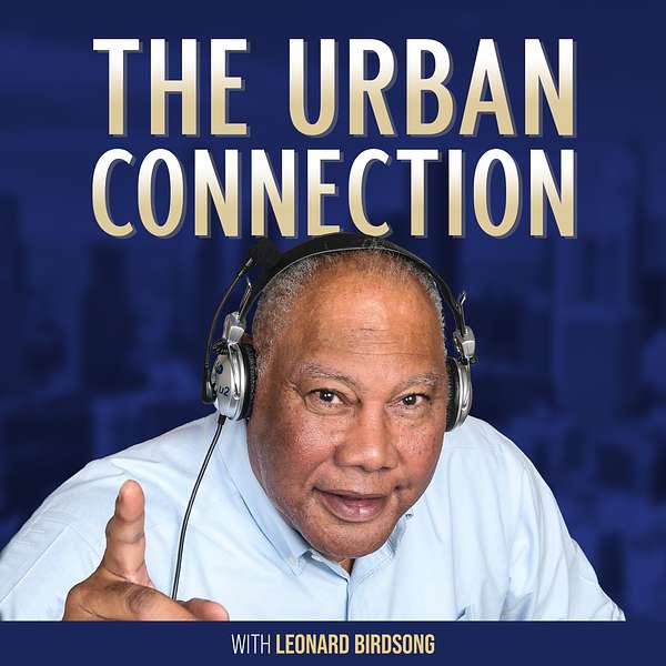 The Urban Connection with Leonard Birdsong Podcast Artwork Image