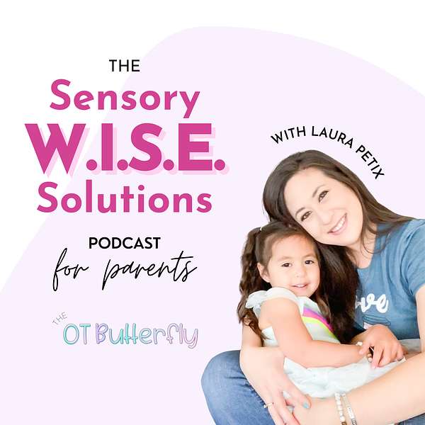 Sensory W.I.S.E. Solutions Podcast for Parents Podcast Artwork Image