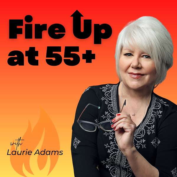 Fire Up at 55 Plus Podcast Artwork Image