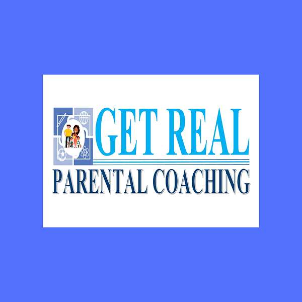 Get Real Parental Coaching Podcast Artwork Image