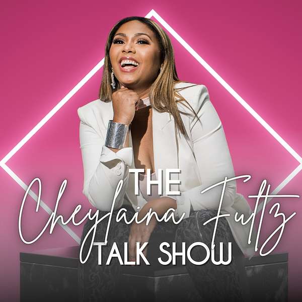 The Cheylaina Fultz Talk Show Podcast Artwork Image