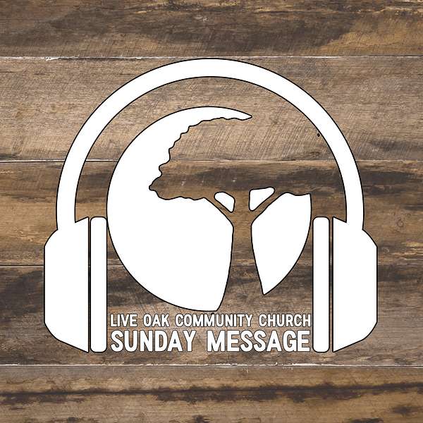 Live Oak Community Church's Sunday Message Podcast Artwork Image