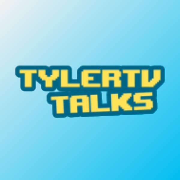 TylerTV Talks Podcast Artwork Image