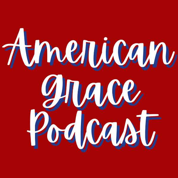 American Grace Podcast Podcast Artwork Image