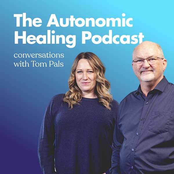 The Autonomic Healing Podcast - Conversations with Tom Pals Podcast Artwork Image