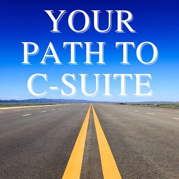 Your Path to C-Suite Podcast Artwork Image