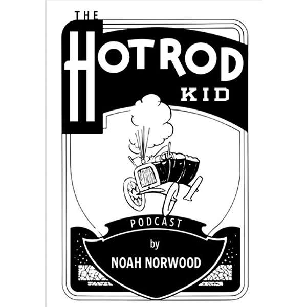 The Hotrod Kid Podcast  Podcast Artwork Image