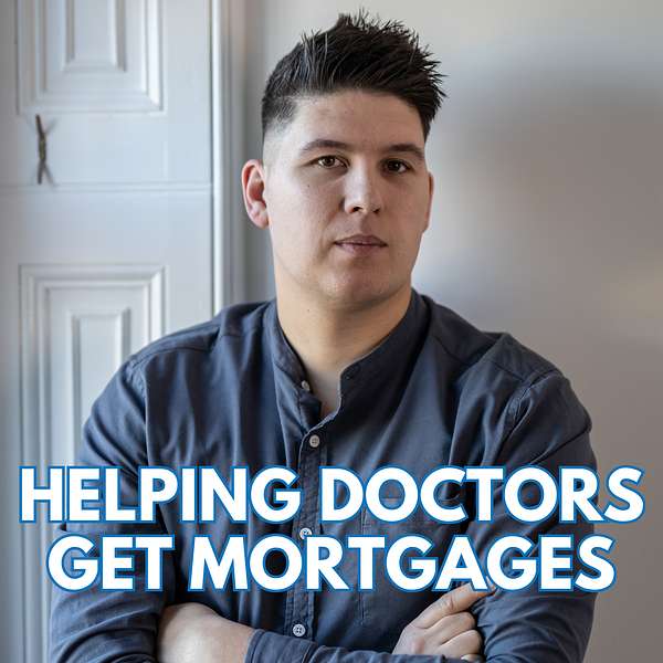 Helping Doctors Get Mortgages Podcast Artwork Image