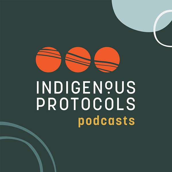 Indigenous Protocols Podcasts Podcast Artwork Image