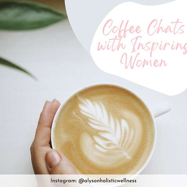Coffee Chats with Inspiring Women Podcast Artwork Image