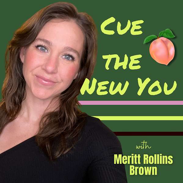 Cue the New You | Meritt Rollins Brown Podcast Artwork Image