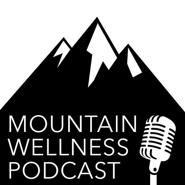 Mountain Wellness Podcast Podcast Artwork Image