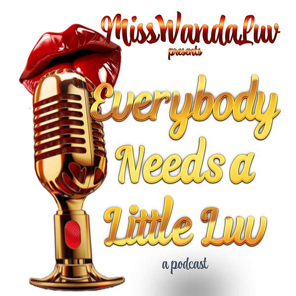Everybody Needs A Little Luv Podcast Artwork Image