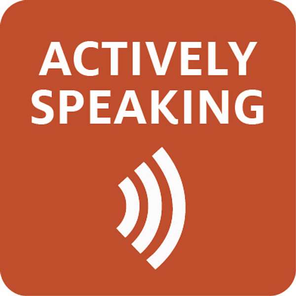 Actively Speaking Podcast Podcast Artwork Image