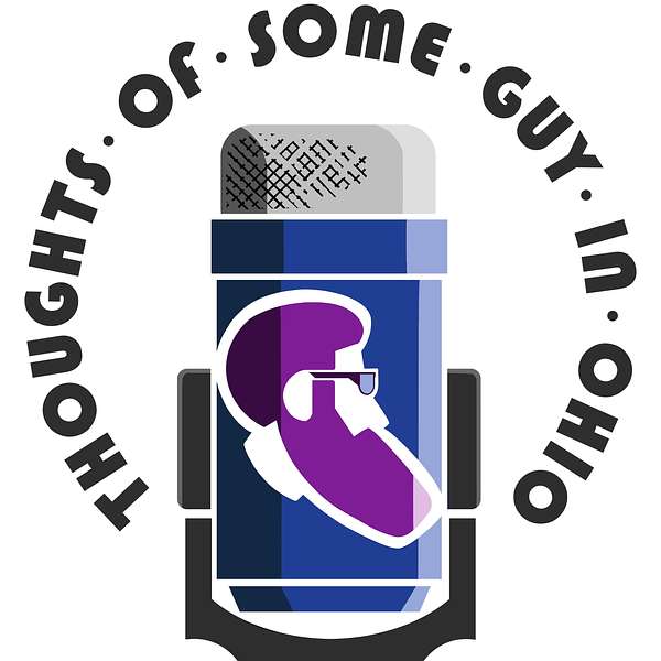 Thoughts Of Some Guy In Ohio Podcast Artwork Image