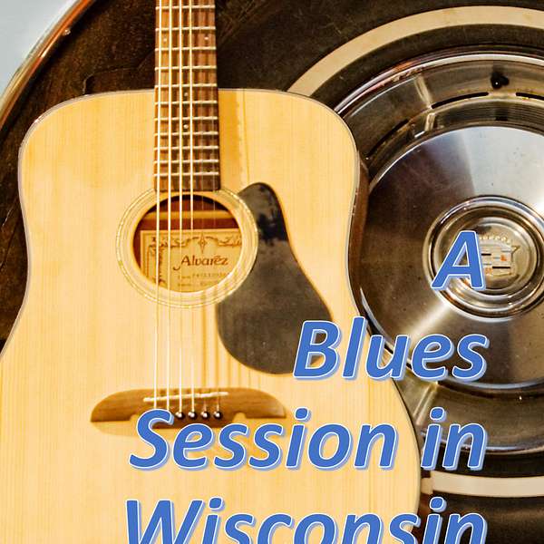 A Blues Session in Wisconsin Podcast Artwork Image