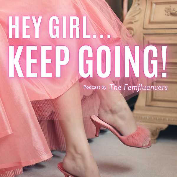 Hey Girl Keep Going Podcast Podcast Artwork Image
