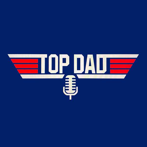 Top Dad  Podcast Artwork Image
