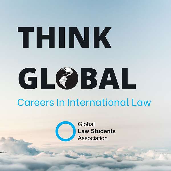 Think Global: Careers in International Law Podcast Artwork Image