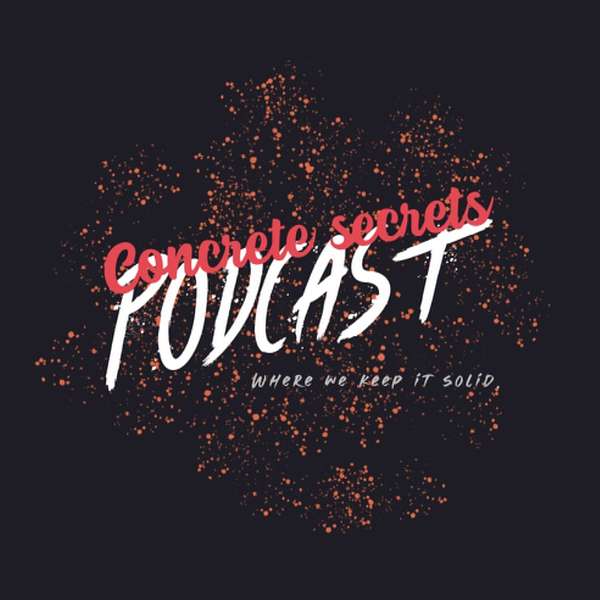 Concrete Secrets  Podcast Artwork Image